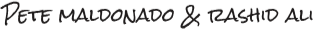 The text 'Pete Maldonado & Rashid Au' in a handwritten style font.