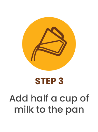An icon of a jug pouring liquid with the text, 'STEP 3 Add half a cup of milk to the pan'.