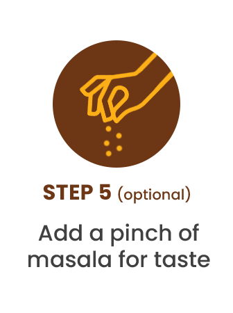 An icon of a hand sprinkling spices, with text below reading, 'Step 5 (optional) Add a pinch of masala for taste'.