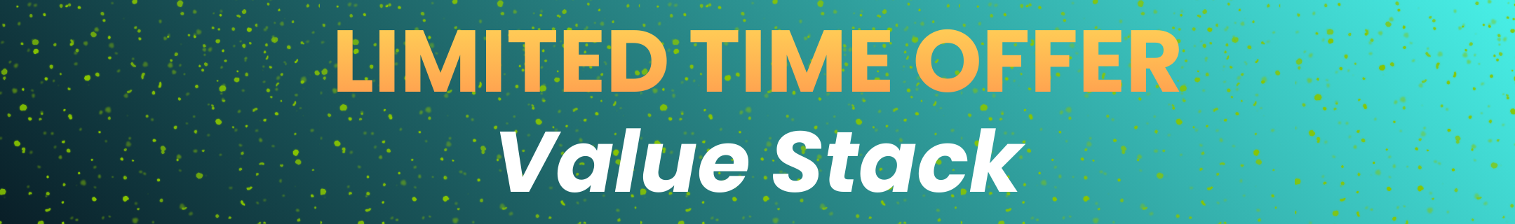 A promotional banner with the text 'Limited Time Offer, Value Stack' on a teal, speckled background.