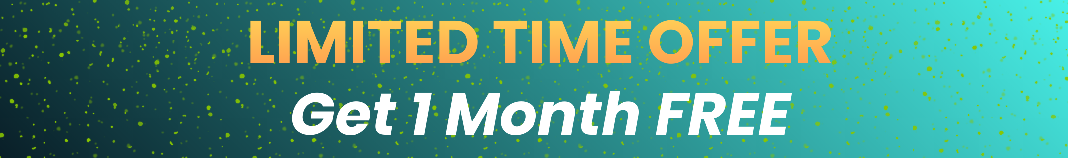 Banner with text: LIMITED TIME OFFER, Get 1 Month FREE.