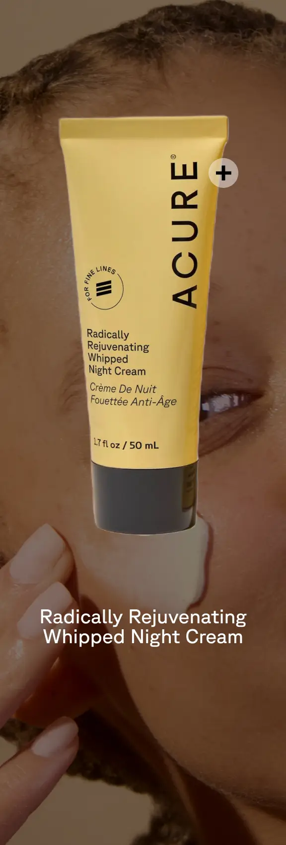 Radically Rejuvenating Whipped Night Cream packaging with a plus sign. The background is a person applying product.
