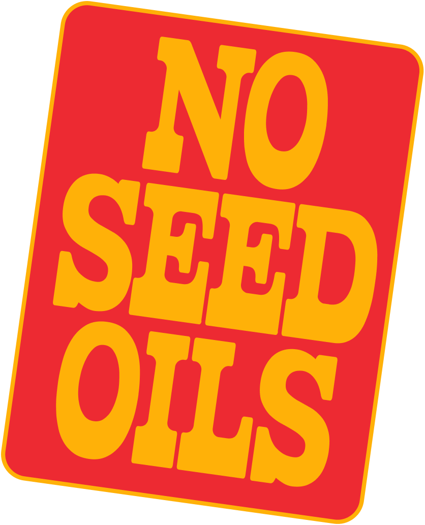 Red and yellow sign with text 'NO SEED OILS'.