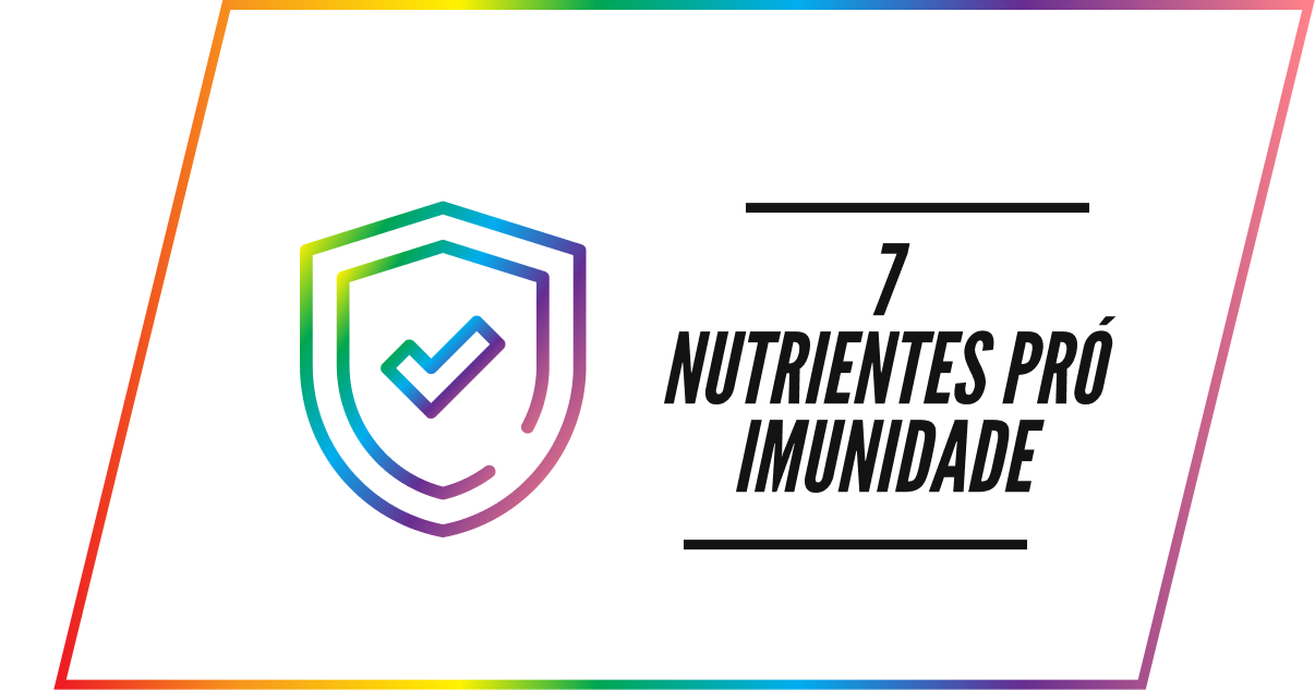 A rainbow shield icon with a checkmark next to the text '7 NUTRIENTES PRÓ IMUNIDADE'.