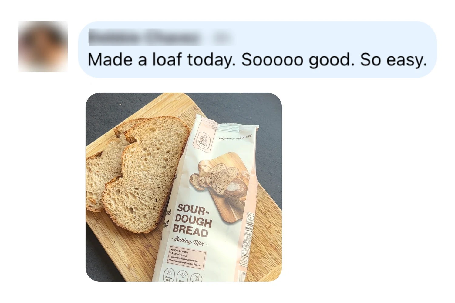 A text message praising a loaf of bread, shown sliced on a cutting board with its baking mix.