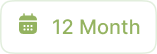 A light green button with a calendar icon and the text '12 Month'.