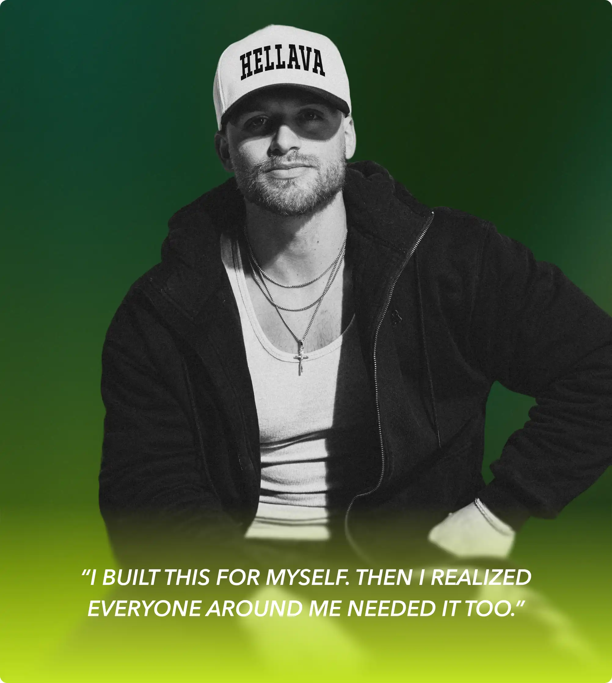 A man in a white 'HELLAVA' cap and black hoodie against a green background with a quote.