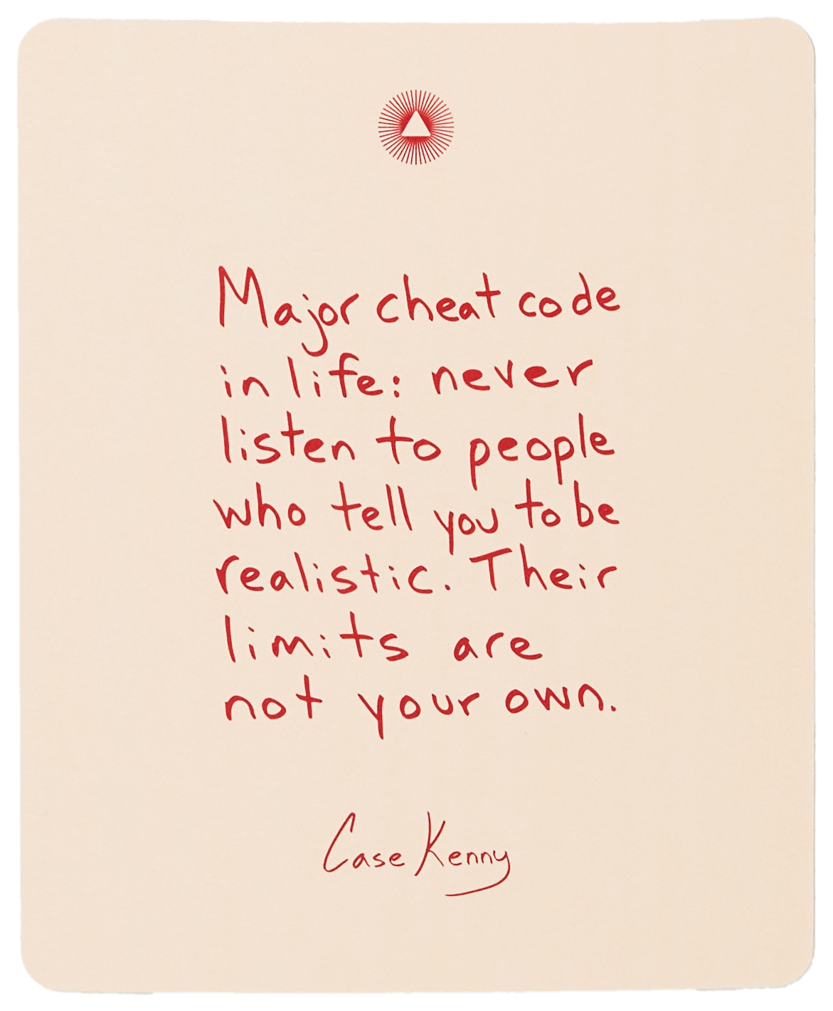 A motivational quote handwritten in red ink on off-white paper, signed by Case Kenny.