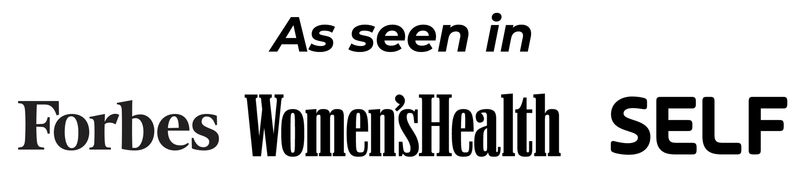 Text reads: 'As seen in Forbes, Women's Health, SELF.'