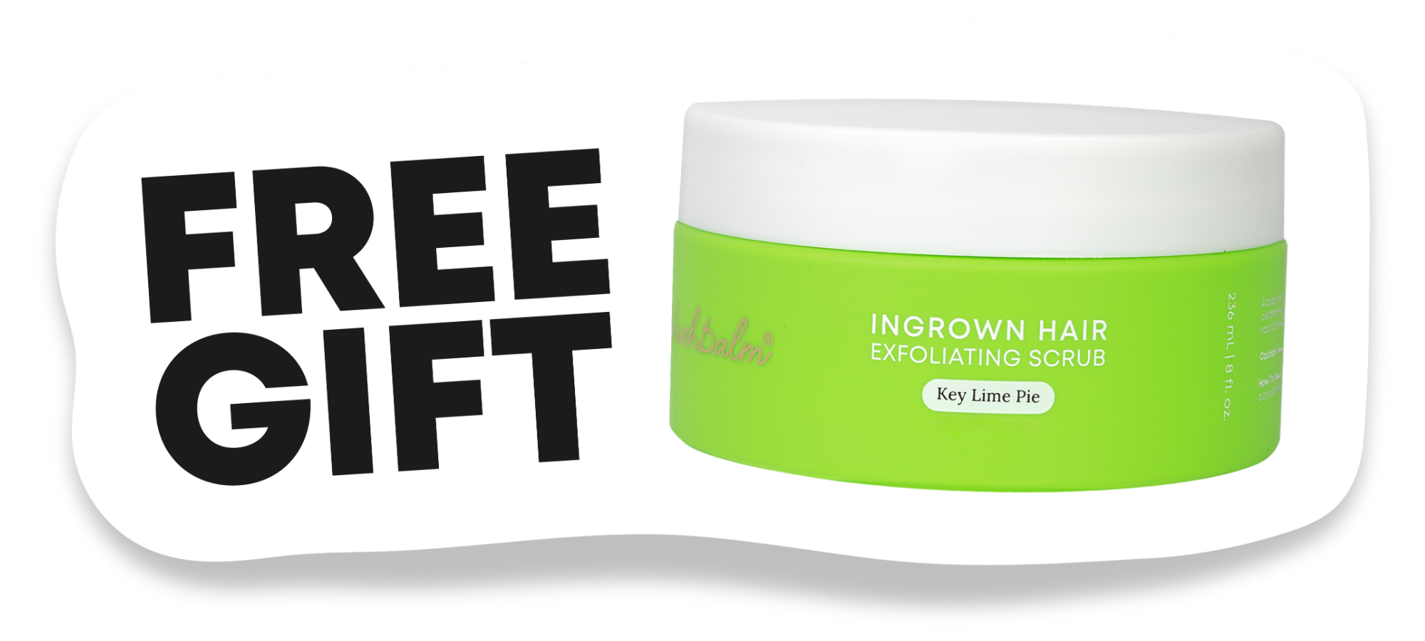 Green jar of ingrown hair exfoliating scrub labeled Key Lime Pie next to 'Free Gift' text.
