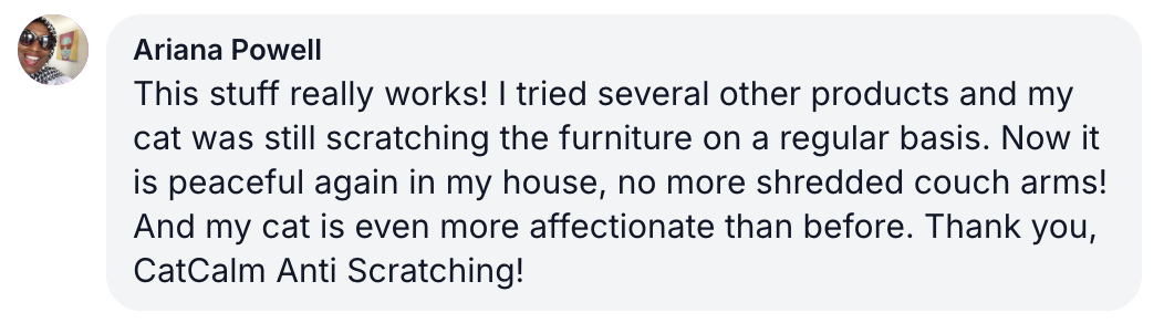 A testimonial from Ariana Powell for CatCalm Anti Scratching, praising the product for stopping her cat's scratching.
