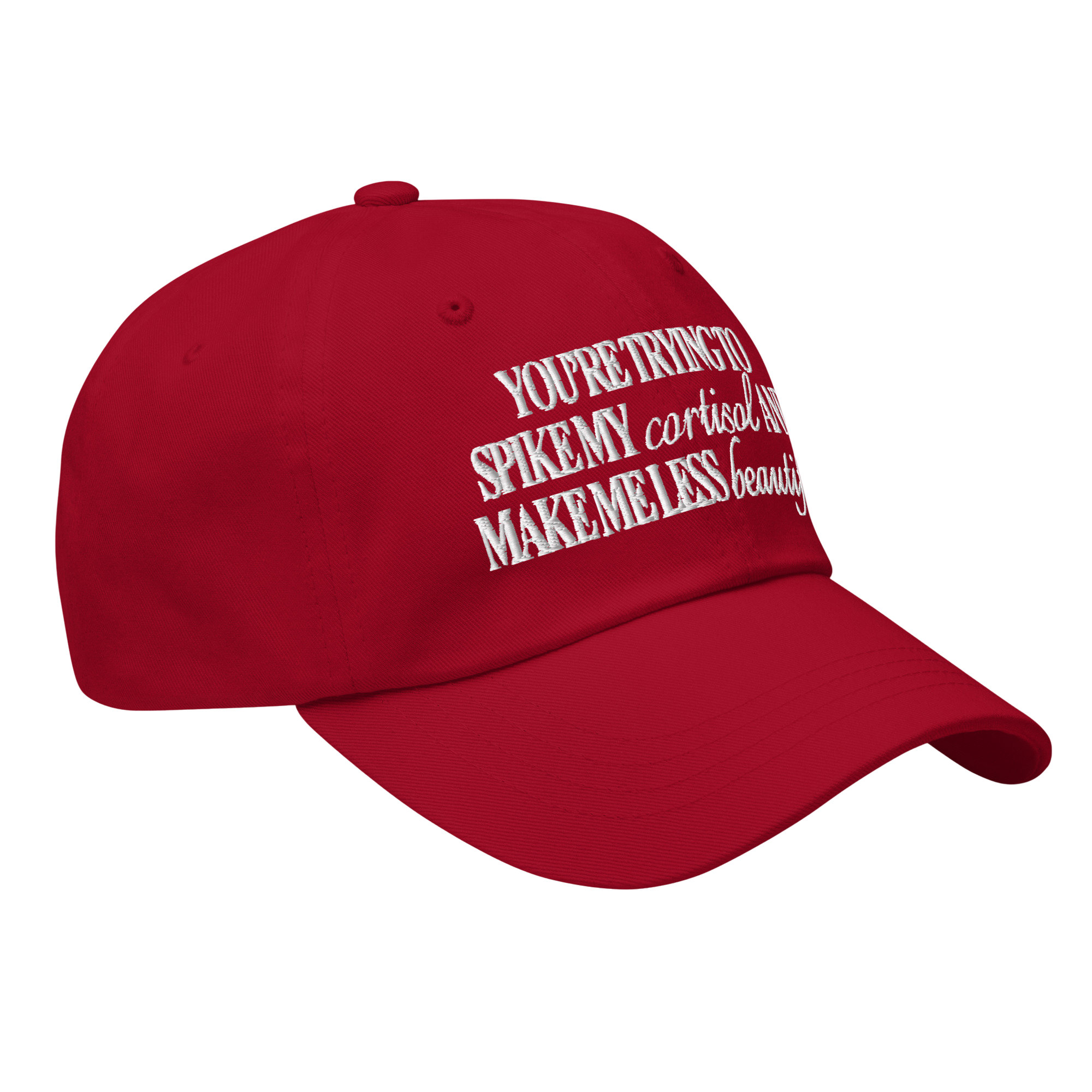 A red baseball cap with white embroidered text reading, 'You're trying to spike my cortisol.'