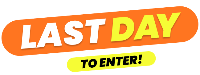 An orange and yellow graphic that reads, 'Last Day To Enter!'
