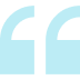 A light blue double quotation mark icon on a white background.