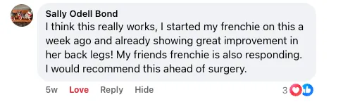 A social media comment from Sally Odell Bond praising a product for helping her French bulldog's back legs.