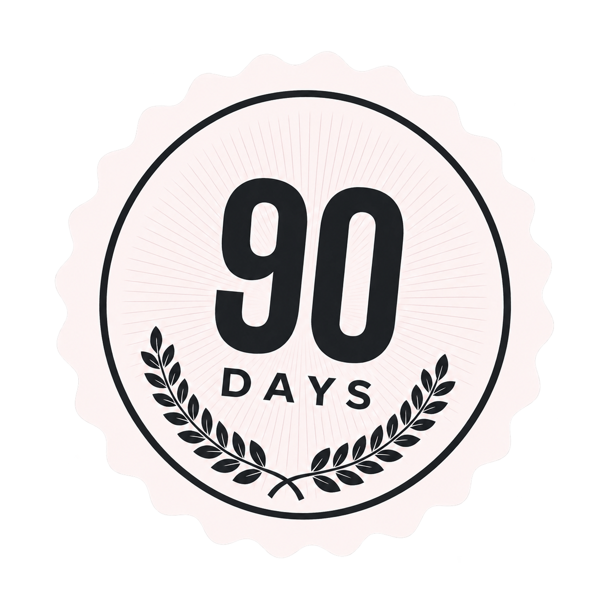 A circular badge with a scalloped edge reading '90 Days' above a laurel wreath.