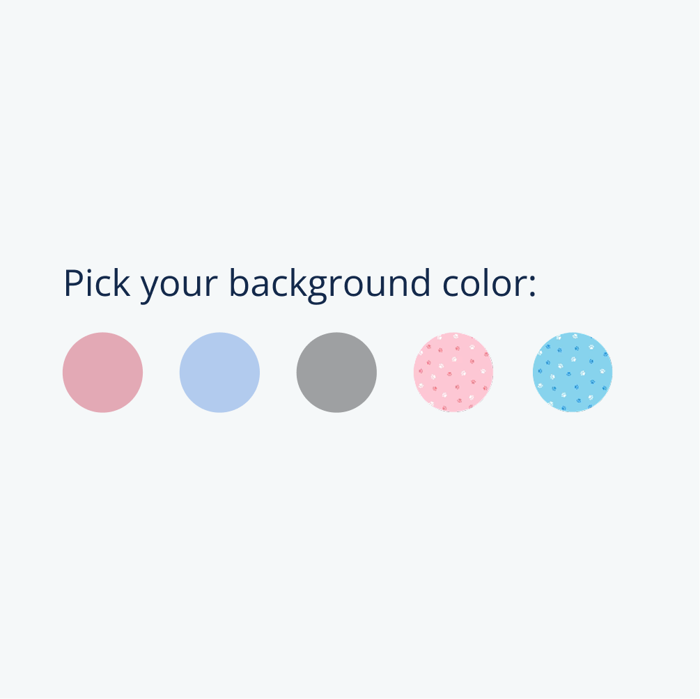  A color selection interface showing five circular color options: soft pink, light blue, gray, textured pink, and textured blue, with the text 'Pick your background color:' above them.