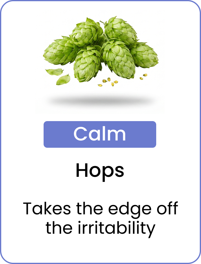 A cluster of green hops above text that reads: Calm, Hops, Takes the edge off the irritability.