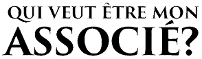 Text reading 'QUI VEUT ÊTRE MON ASSOCIÉ?' in bold font.