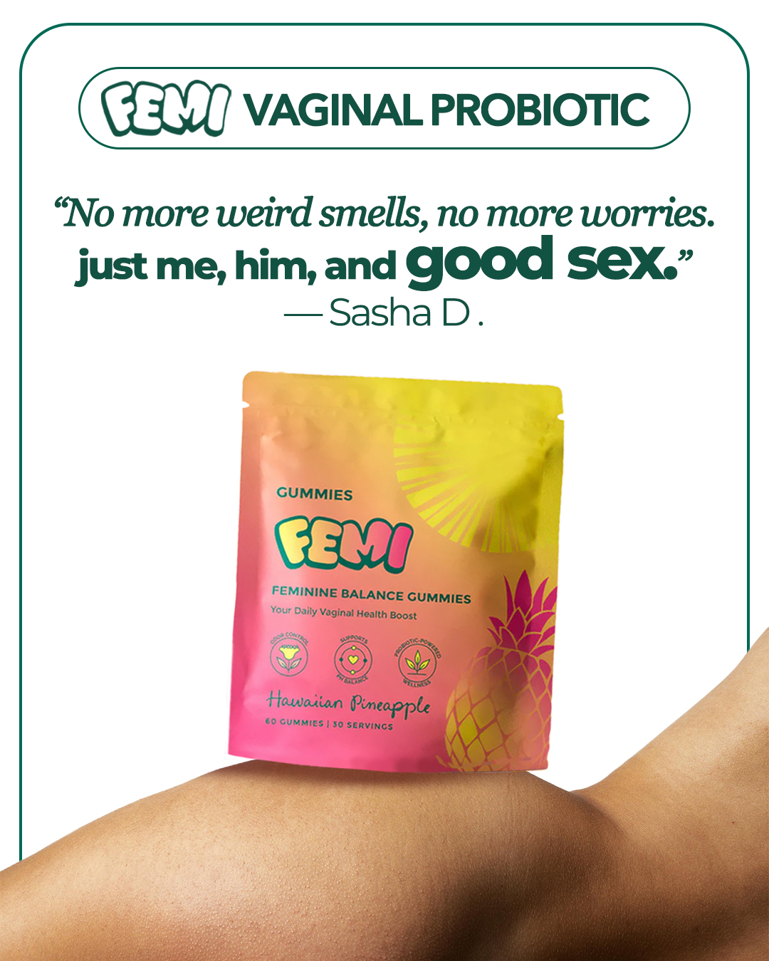 FEMI vaginal probiotic packaging with a quote from Sasha D. and a leg in the background.