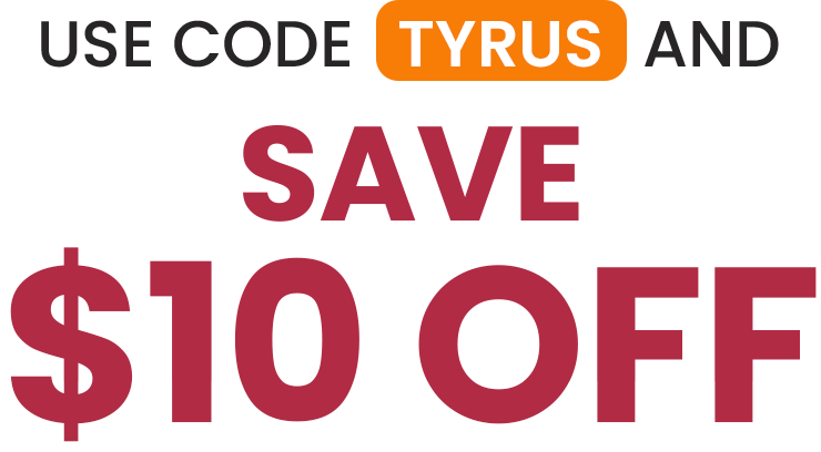 Text: Use code TYRUS and save $10 off.