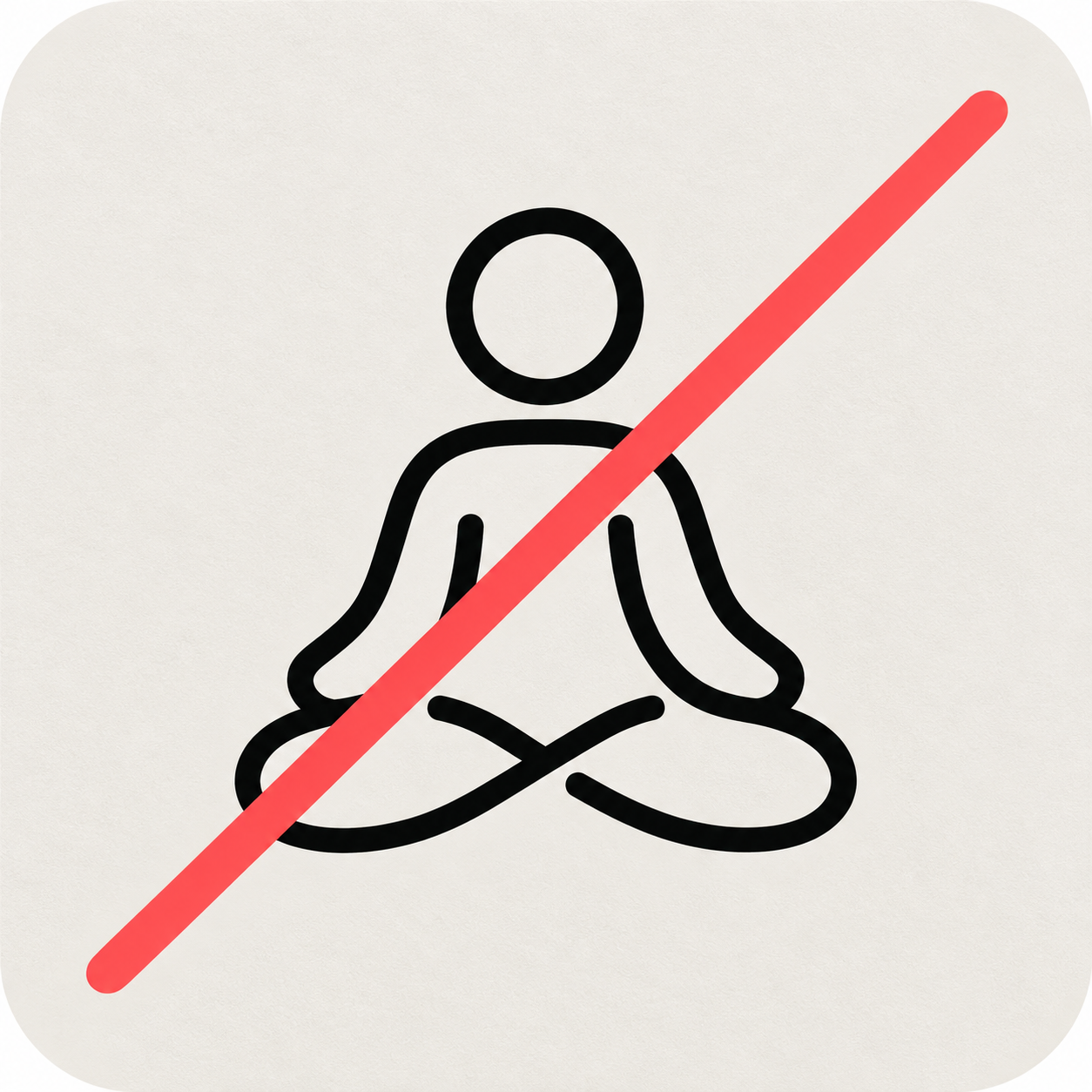 A black line icon of a person meditating with a red diagonal line struck through it.