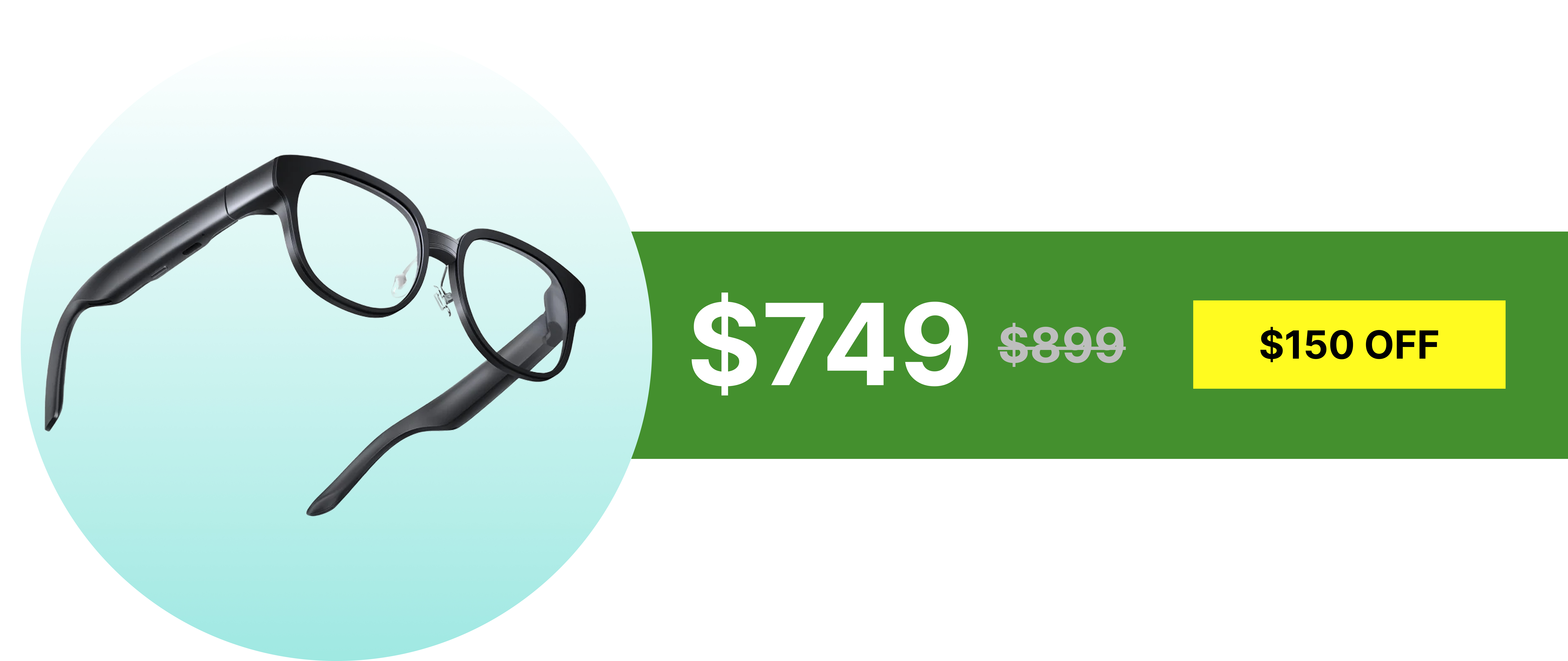 Black glasses with discounted price offer of $749, originally $899, with $150 off.