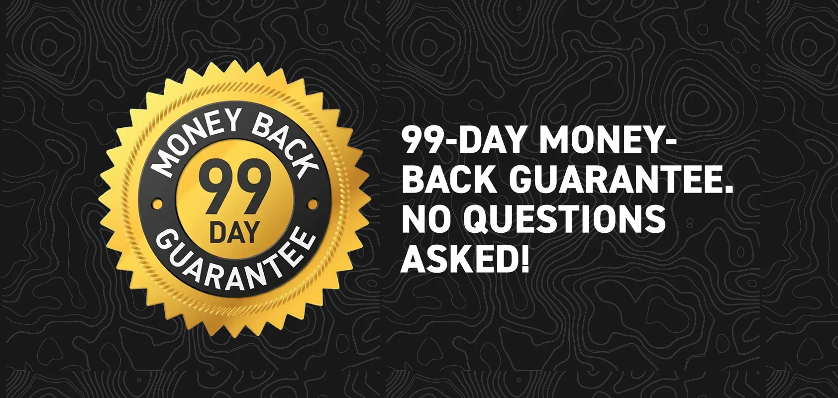 A gold seal reads '99 Day Money Back Guarantee' next to text stating the same on a black background.