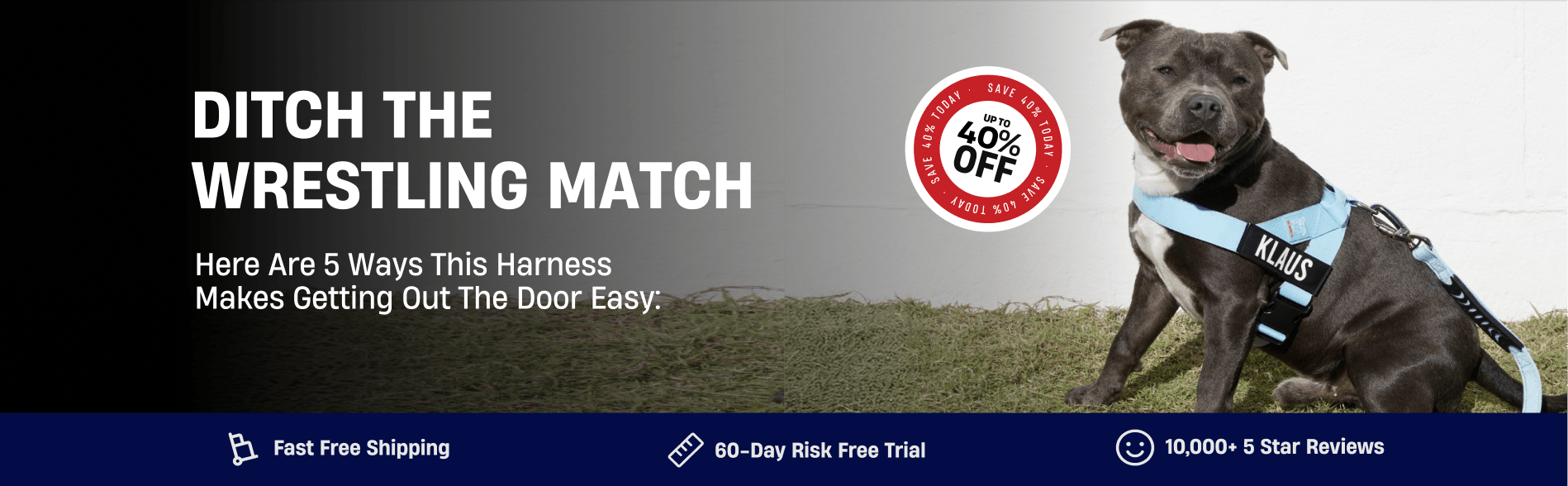 Dog wearing a blue harness with text promoting a 40% discount offer.