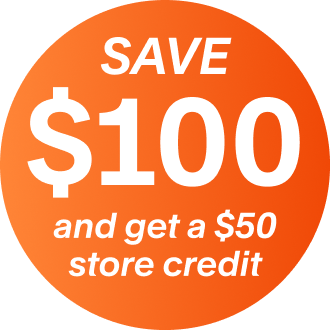 An orange circle with white text that reads 'SAVE $100 and get a $50 store credit'.