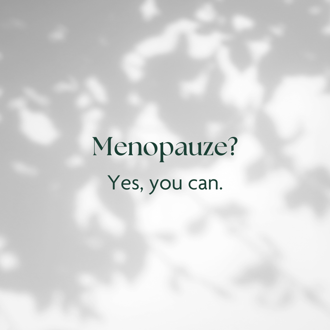 Text on a soft background: 'Menopauze? Yes, you can.'