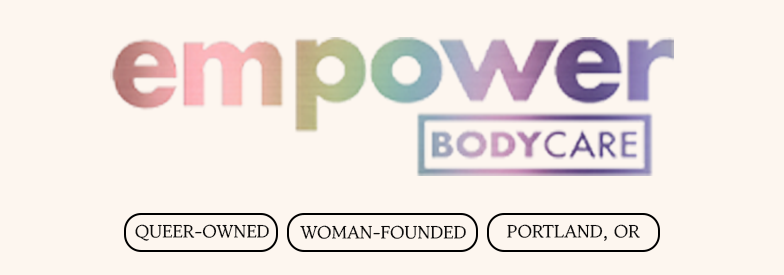 Logo for Empower Bodycare, with tags for Queer-owned, Woman-founded, and Portland, OR.