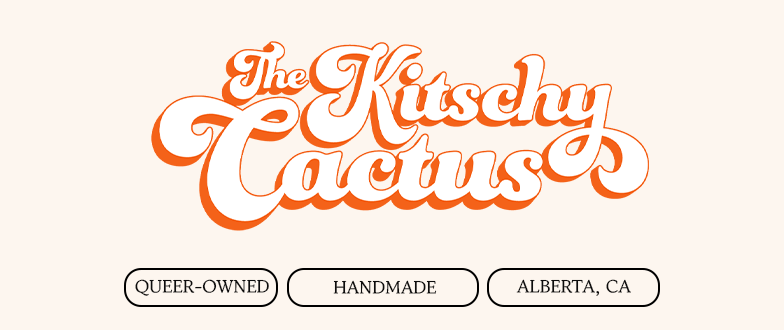 The Kitschy Cactus logo in a retro font, with tags: Queer-Owned, Handmade, Alberta, CA.