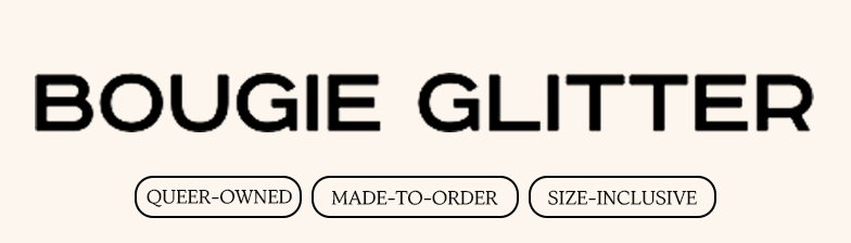 The text 'BOUGIE GLITTER' with tags below it reading 'QUEER-OWNED,' 'MADE-TO-ORDER,' and 'SIZE-INCLUSIVE.'