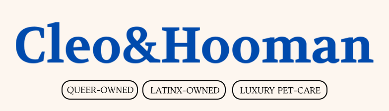 The logo for Cleo&Hooman, with tags for Queer-Owned, Latinx-Owned, and Luxury Pet-Care below.