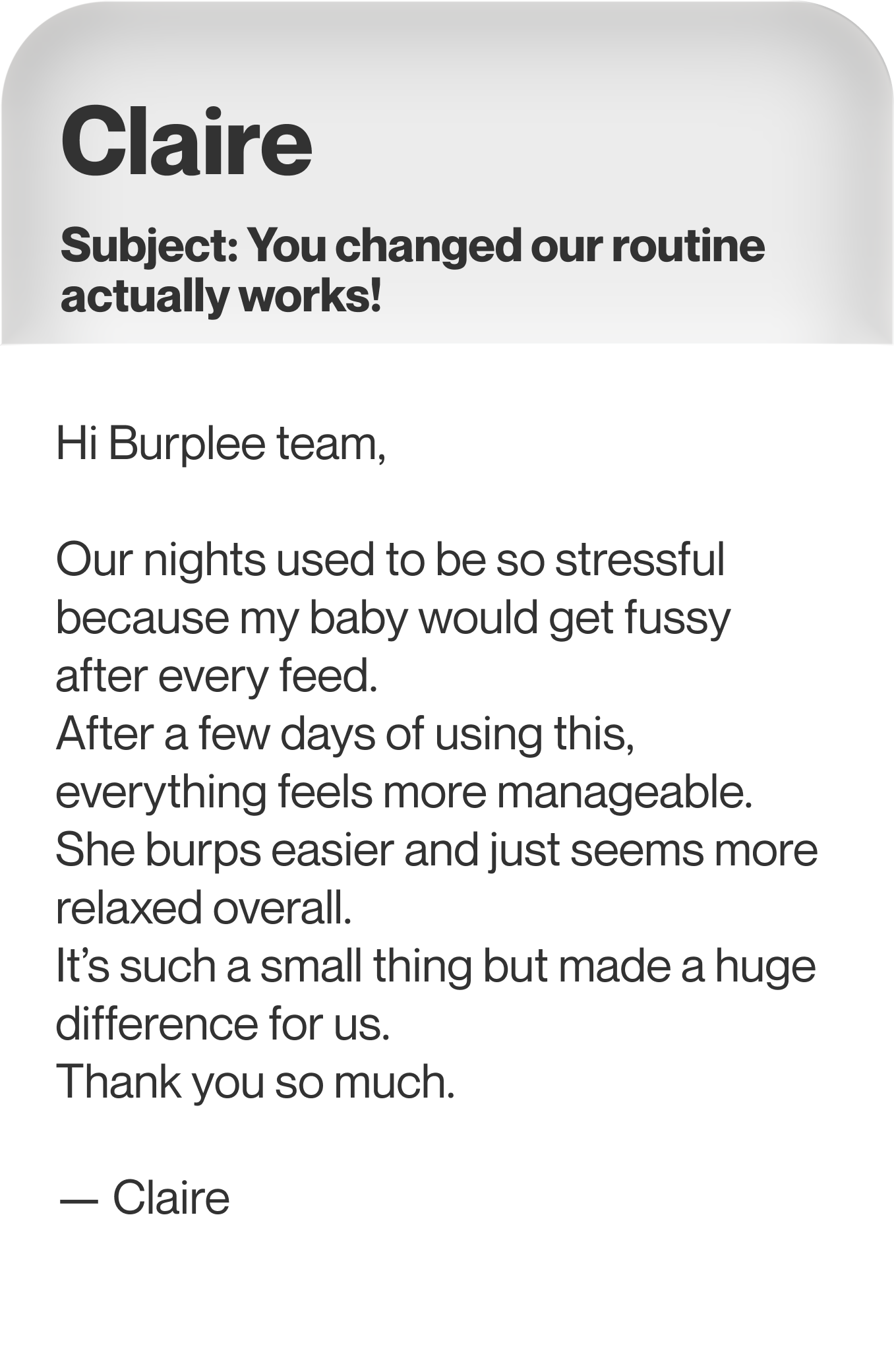 A testimonial from Claire to the Burplee team about a product that made her baby less fussy.