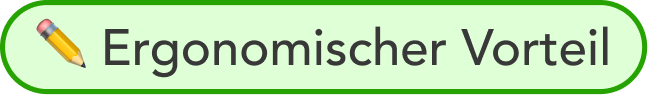 A green button with a pencil icon and the German text 'Ergonomischer Vorteil'.