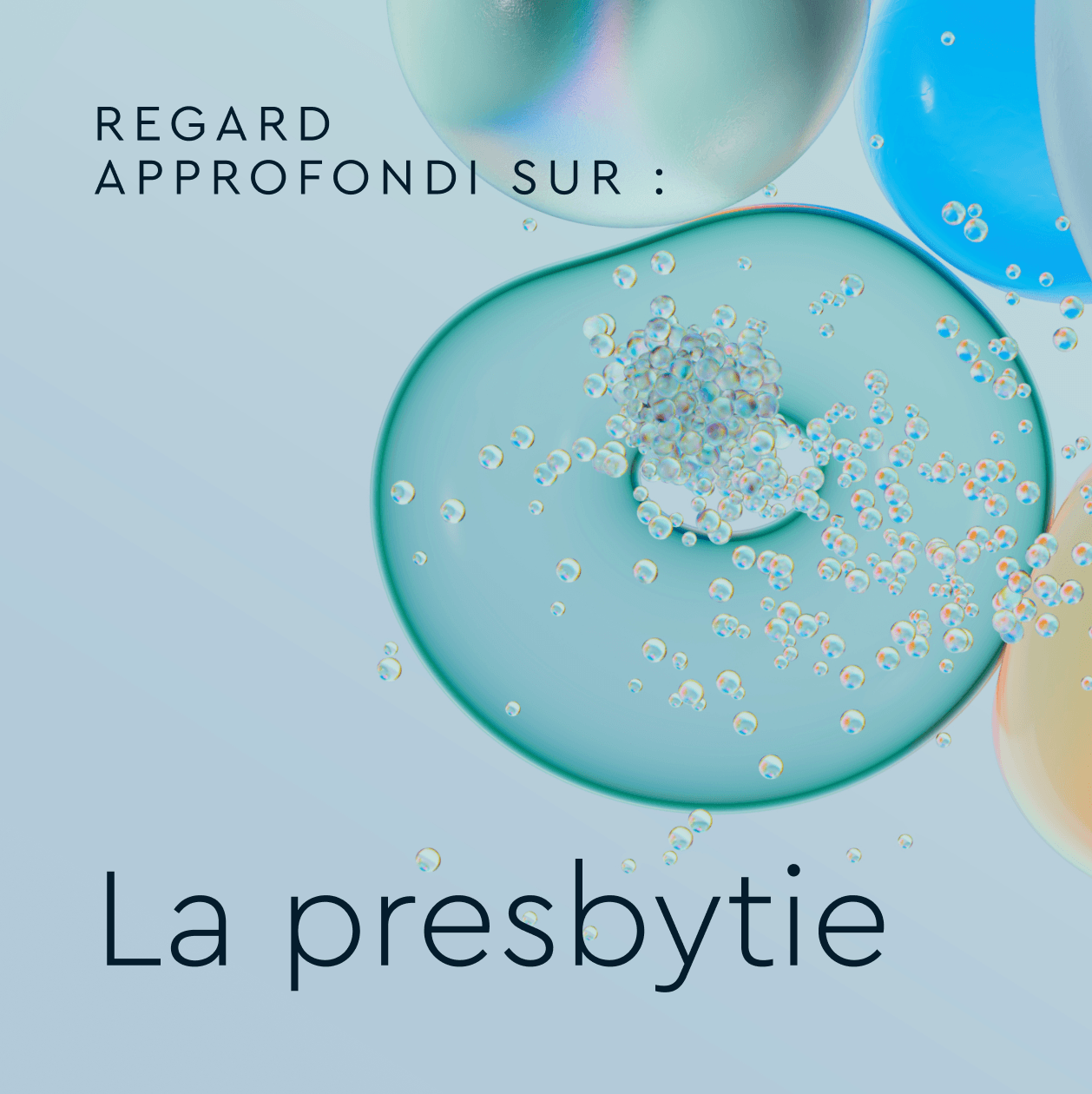 Une image abstraite composée de sphères translucides colorées et de petites bulles, avec du texte en français sur la presbytie.