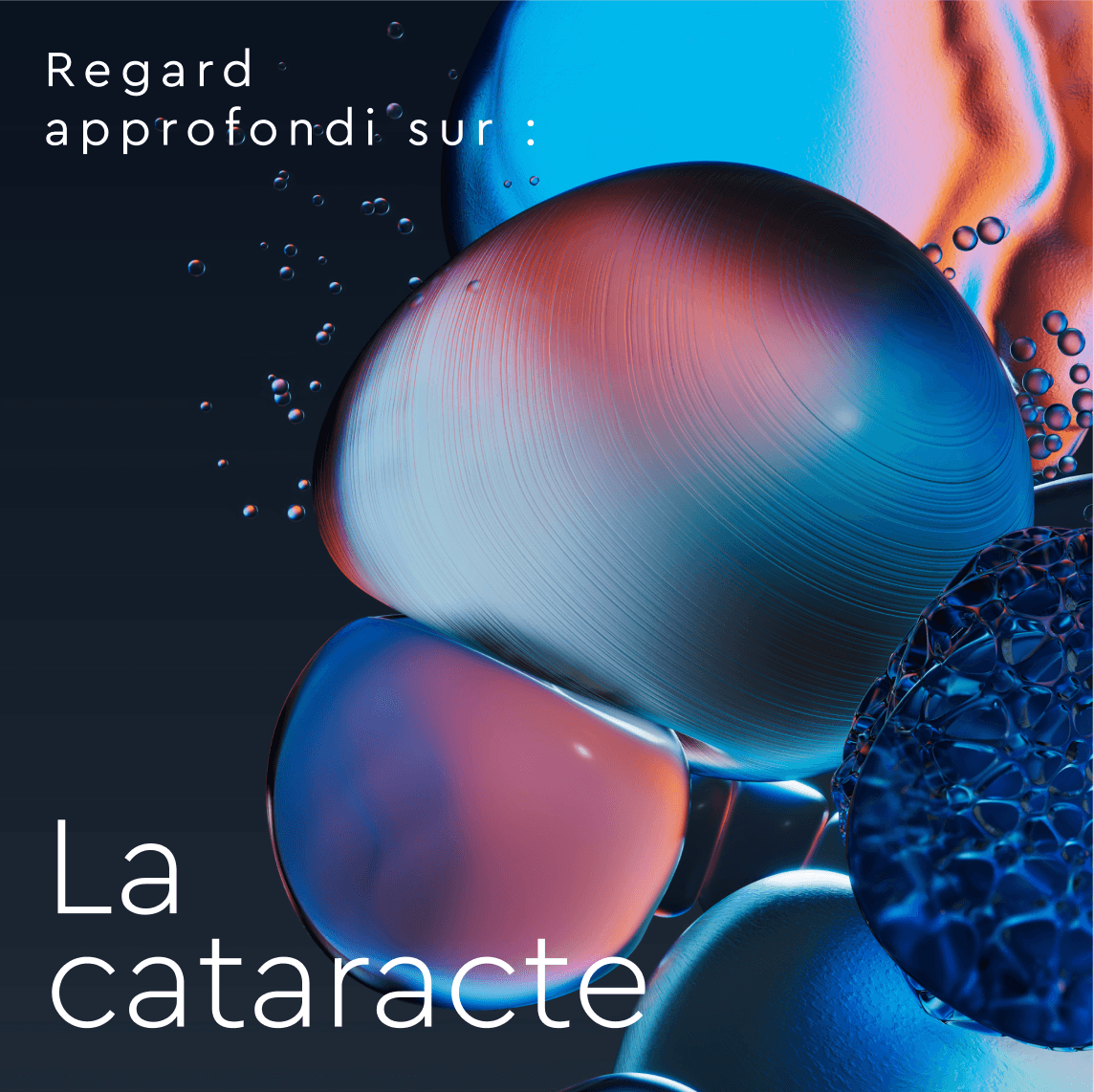 Image abstraite de sphères texturées bleues et roses avec le texte français « Regard approfondi sur : La cataracte ».