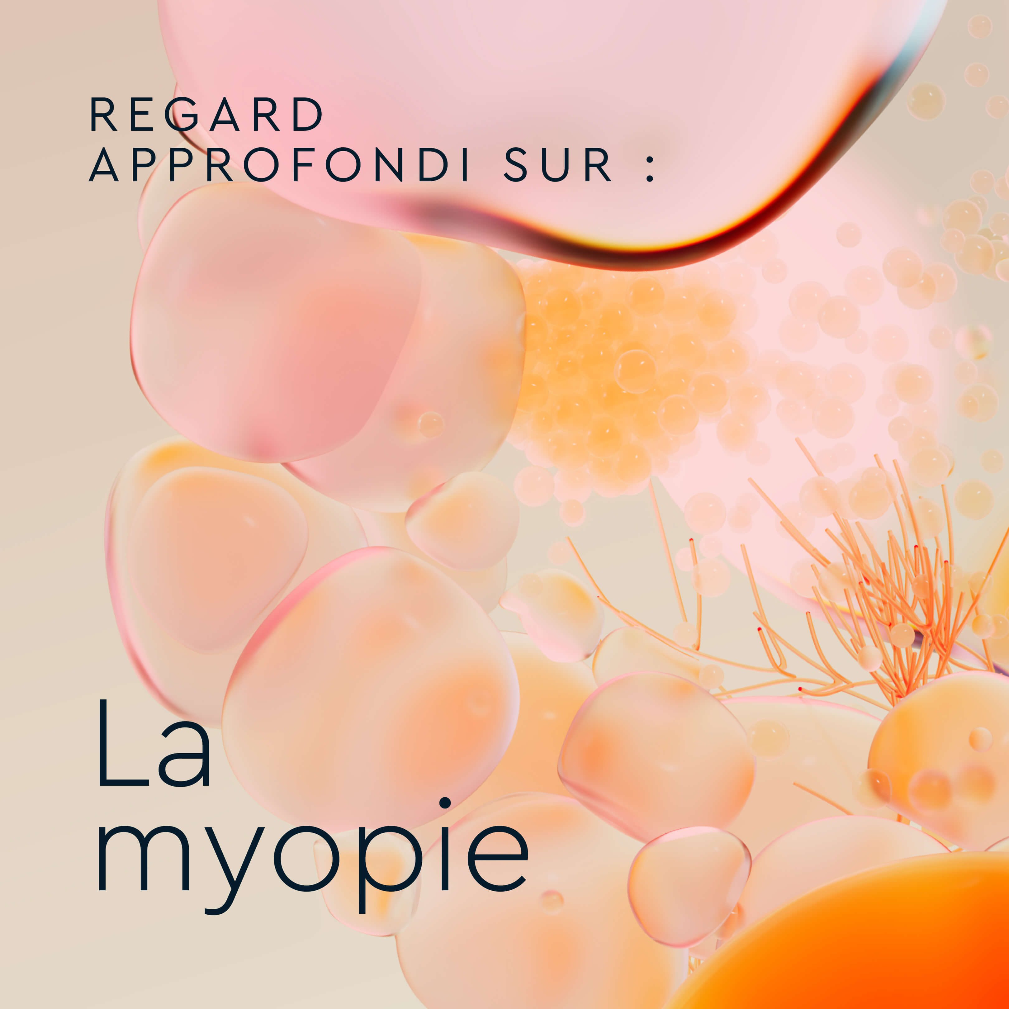 Une image abstraite avec des bulles roses et orange et le texte français « Regard approfondi sur : la myopie ».