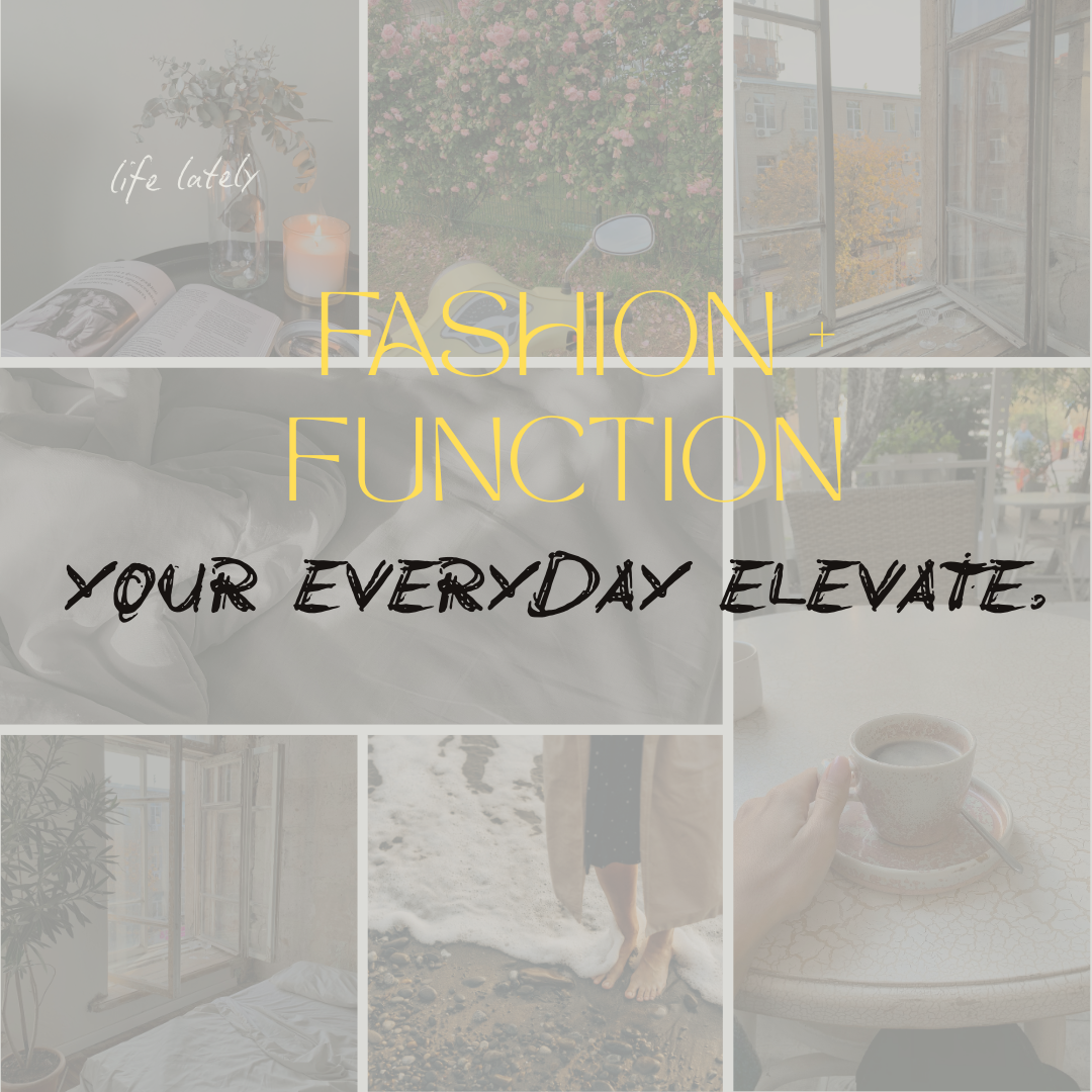 Collage with nature, interiors, and text: 'Fashion + Function, Your Everyday Elevate.'