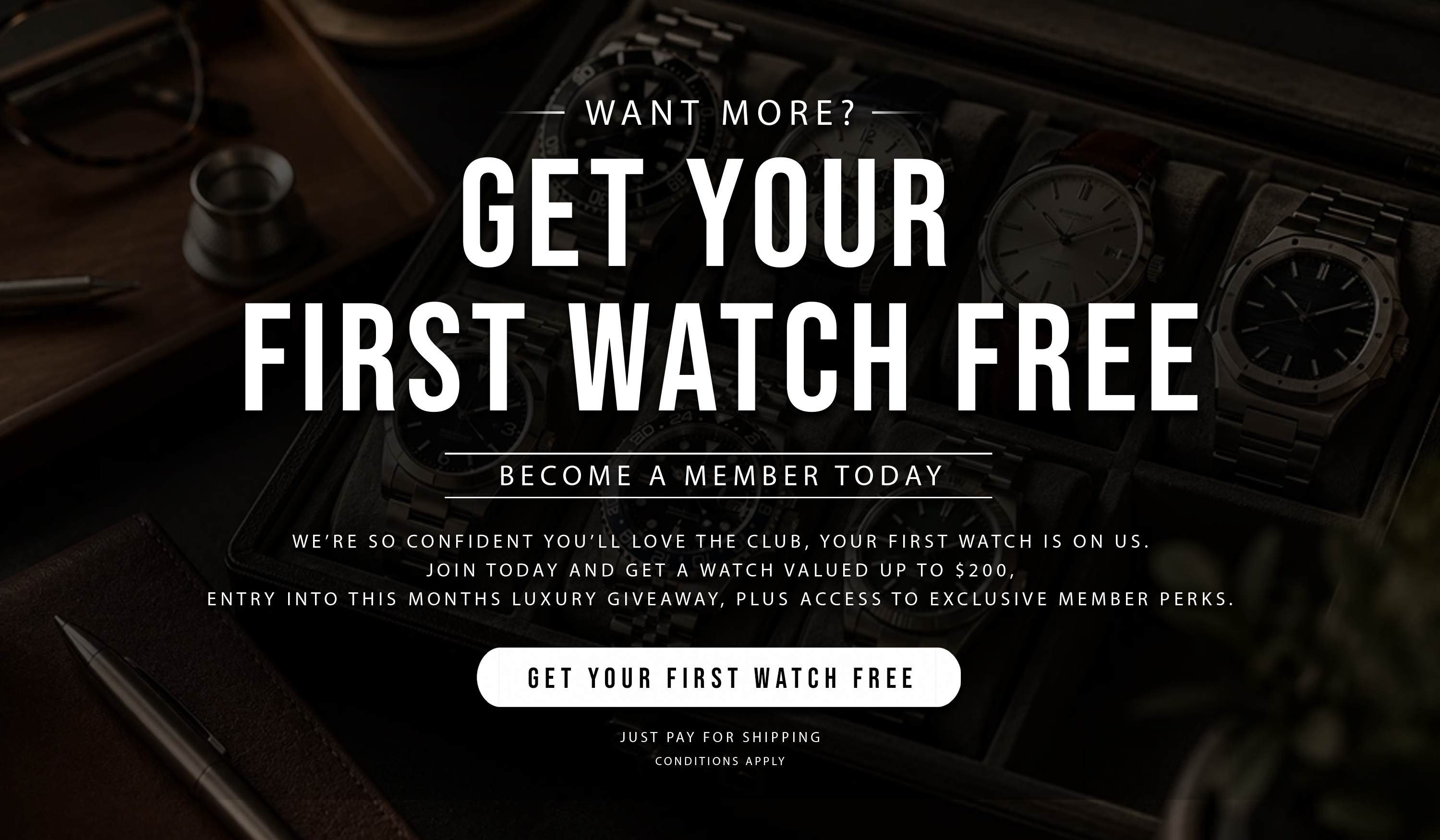 An advertisement with text, 'Get Your First Watch Free,' over a collection of wristwatches.
