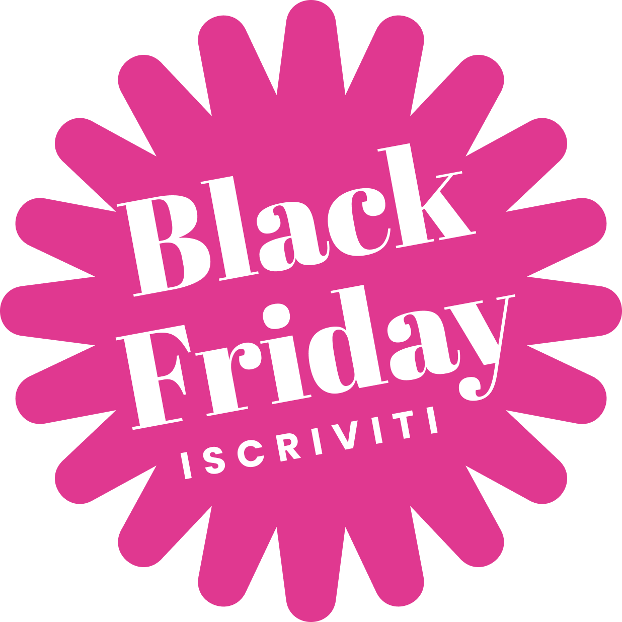 Pink starburst with 'Black Friday Iscriviti' text.