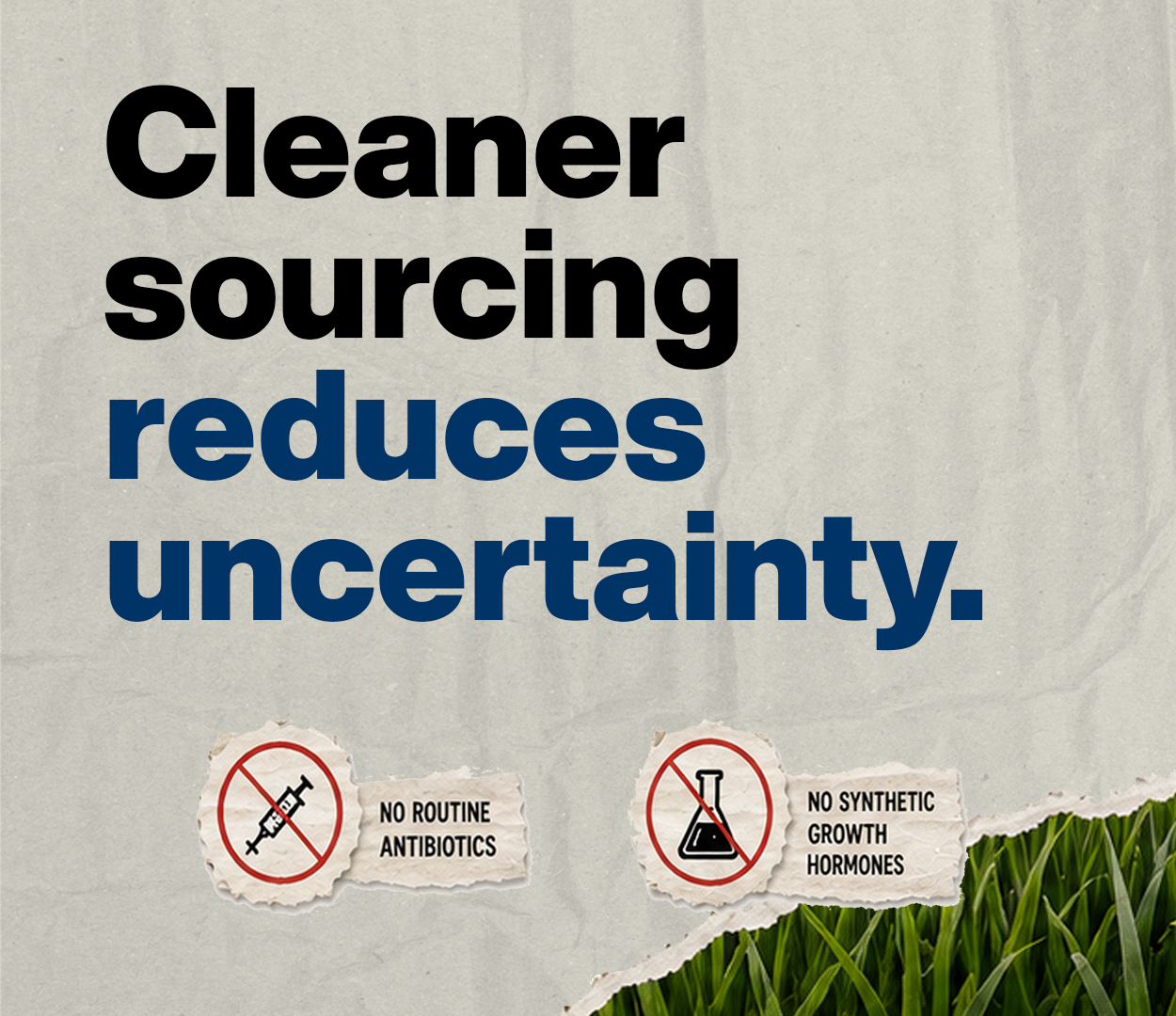Text reads 'Cleaner sourcing reduces uncertainty.' Icons show 'No routine antibiotics' and 'No synthetic growth hormones' over grass.