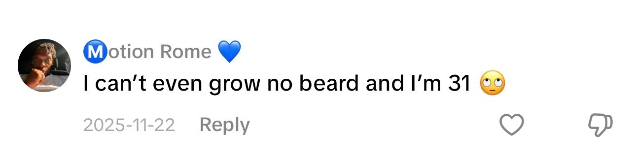 A social media comment from Motion Rome that says 'I can't even grow no beard and I'm 31'.