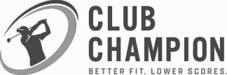 The Club Champion logo, featuring a silhouette of a golfer and the tagline, 'Better Fit. Lower Scores.'