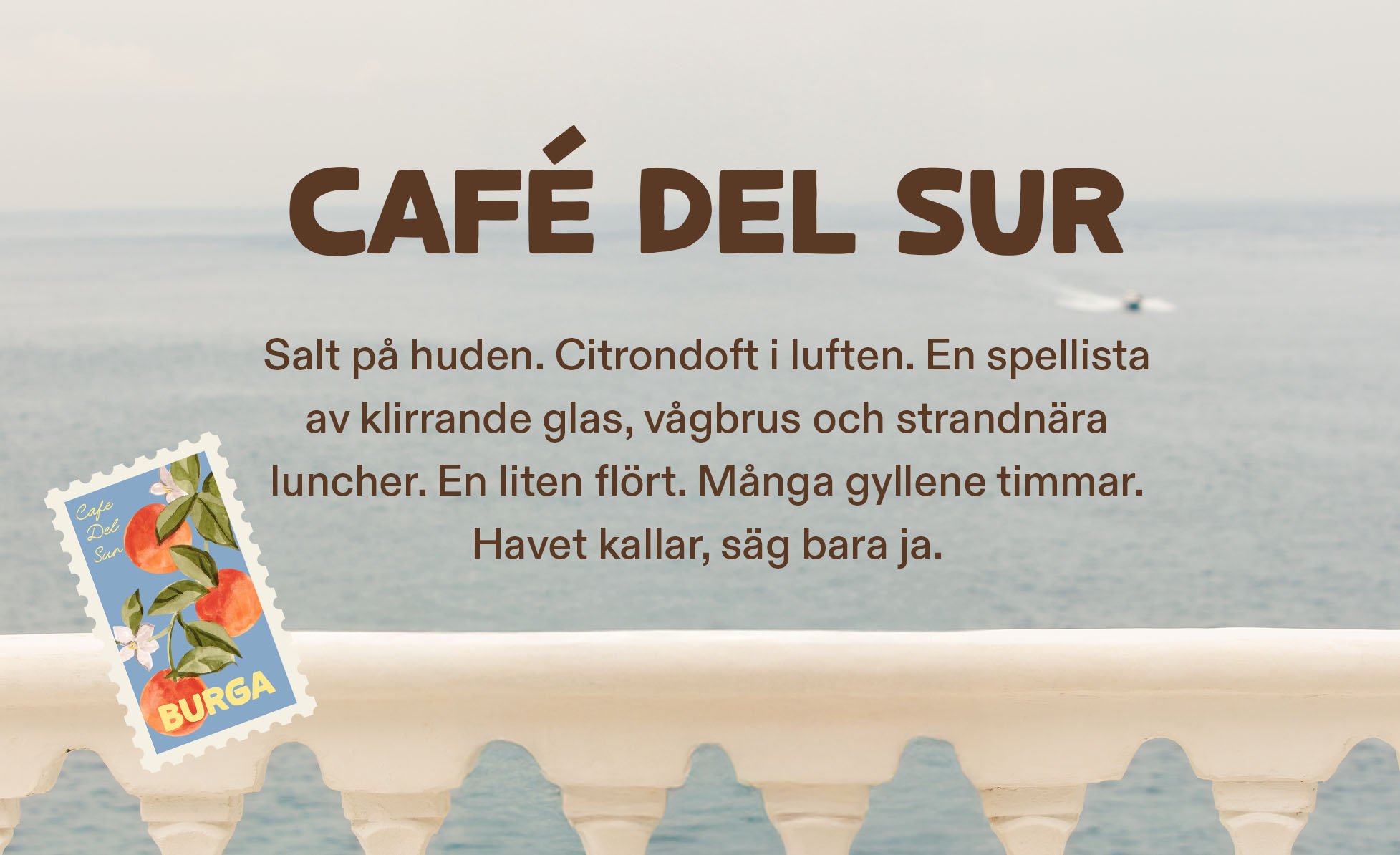 Text 'CAFÉ DEL SUR' over a sea view with a decorative stamp.