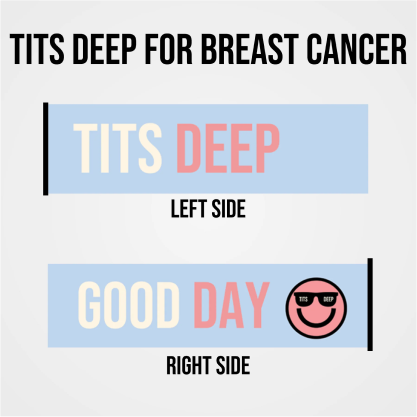 Text promoting breast cancer awareness with phrases 'Tits Deep' and 'Good Day' on a light background.