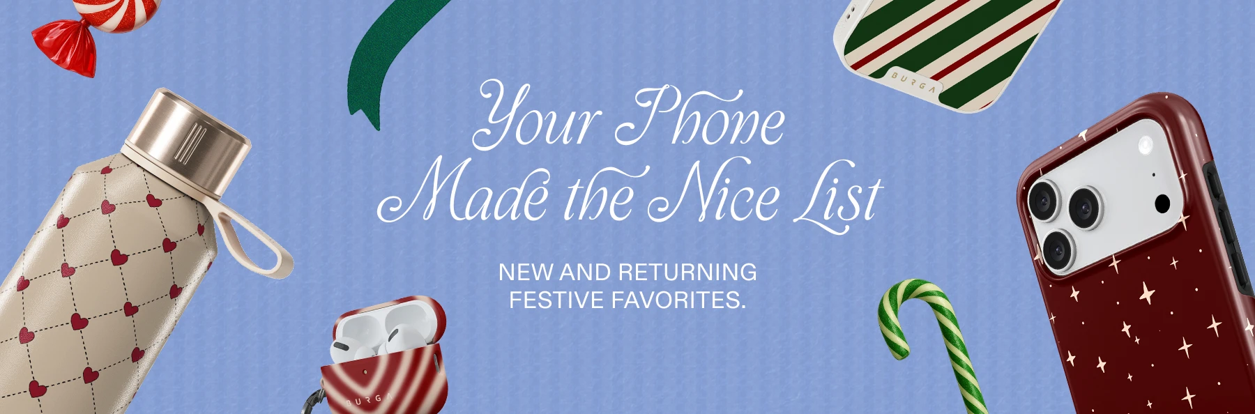 Festive phone accessories and candy on a blue background with text reading, 'Your Phone Made the Nice List'.