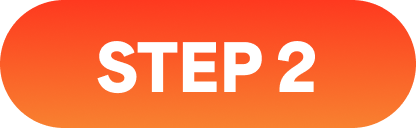 An orange and red button with white text that reads 'STEP 2'.